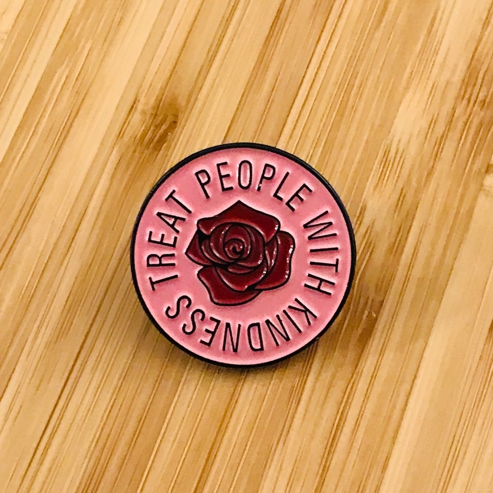 "Treat People with Kindness" Rose Enamel Pin